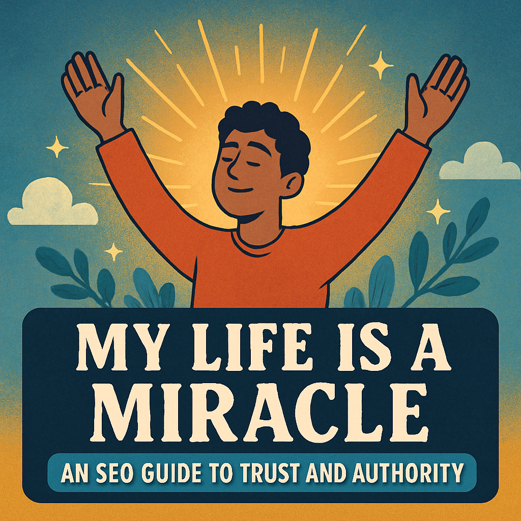 My Life Is A Miracle: An Seo Guide To Trust And Authority