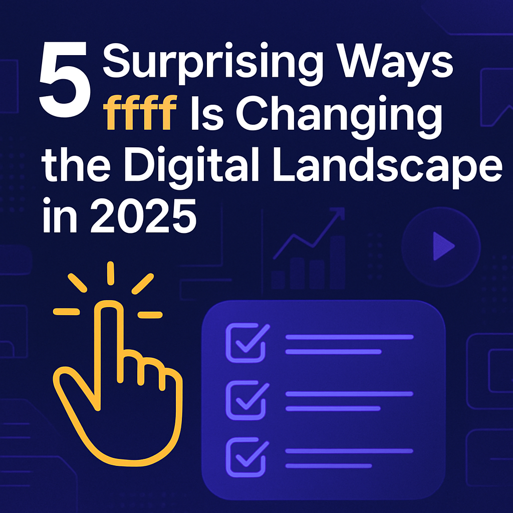 5 Surprising Ways Ffff Is Changing The Digital Landscape In 2025