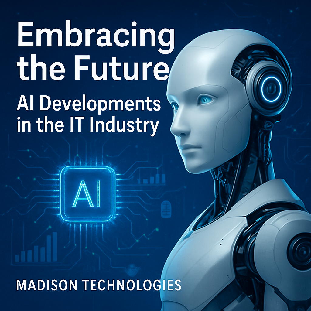 Embracing The Future: Ai Developments In The It Industry By Madison Technologies