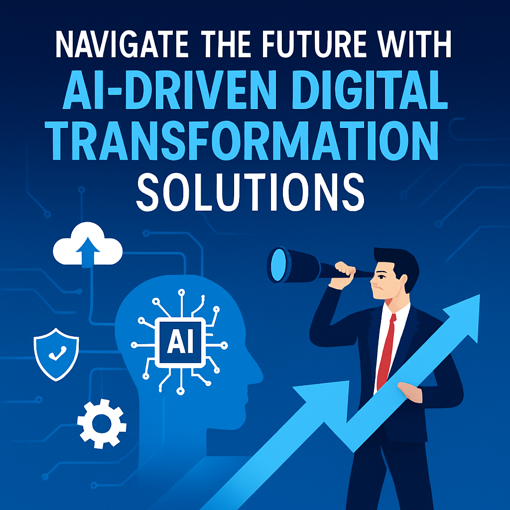 Navigate The Future With Ai Driven Digital Transformation Solutions