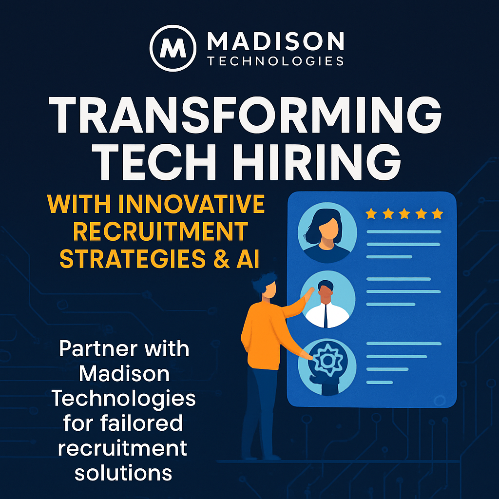 Revolutionizing Tech Hiring: Talent Acquisition In A Digital World With Madison Technologies