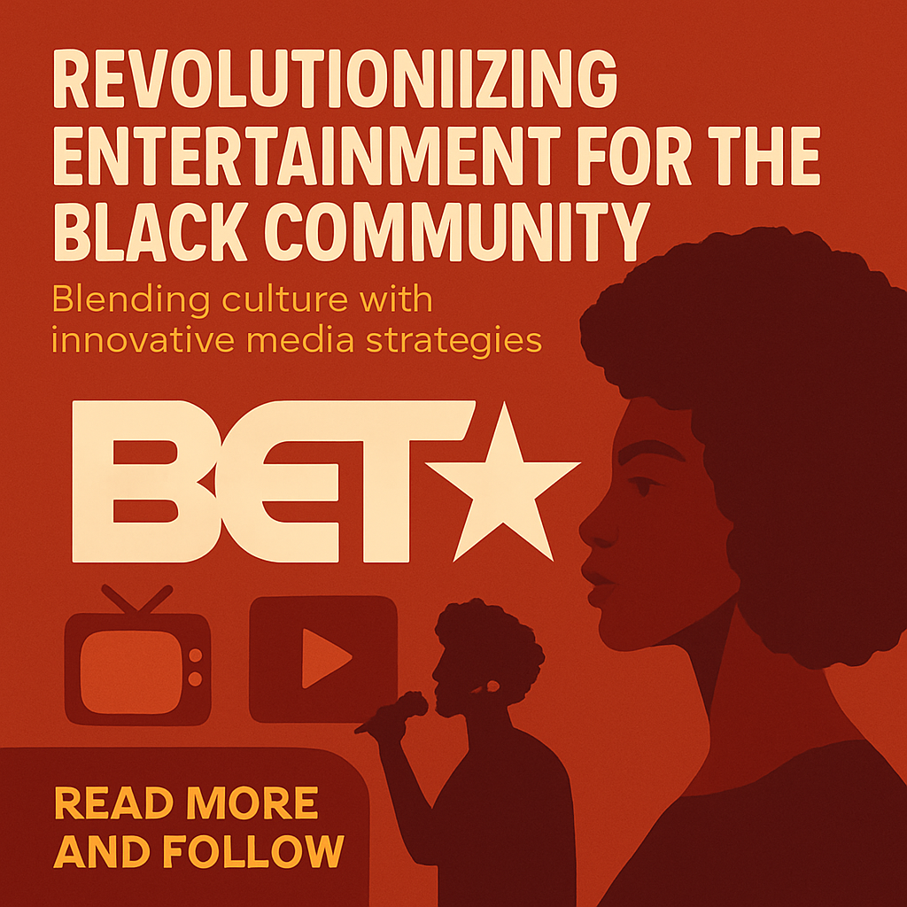 The Rise Of Cultural Powerhouses: How Bet Media Group Reinvents Entertainment