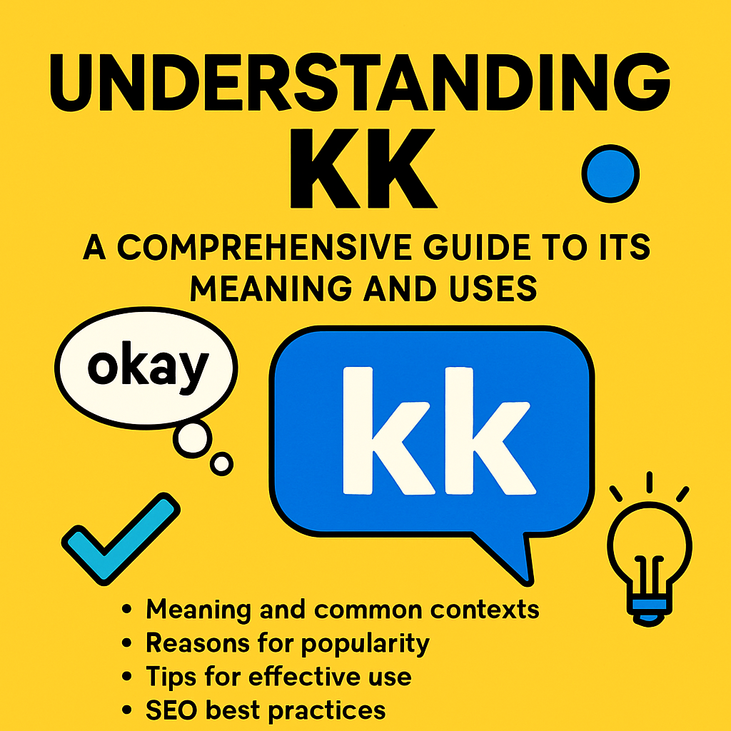 Understanding Kk: A Comprehensive Guide To Its Meaning And Uses