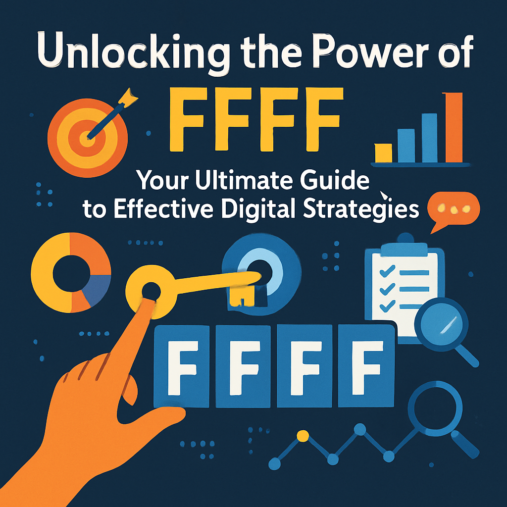 Unlocking The Power Of Ffff: Your Ultimate Guide To Effective Digital Strategies