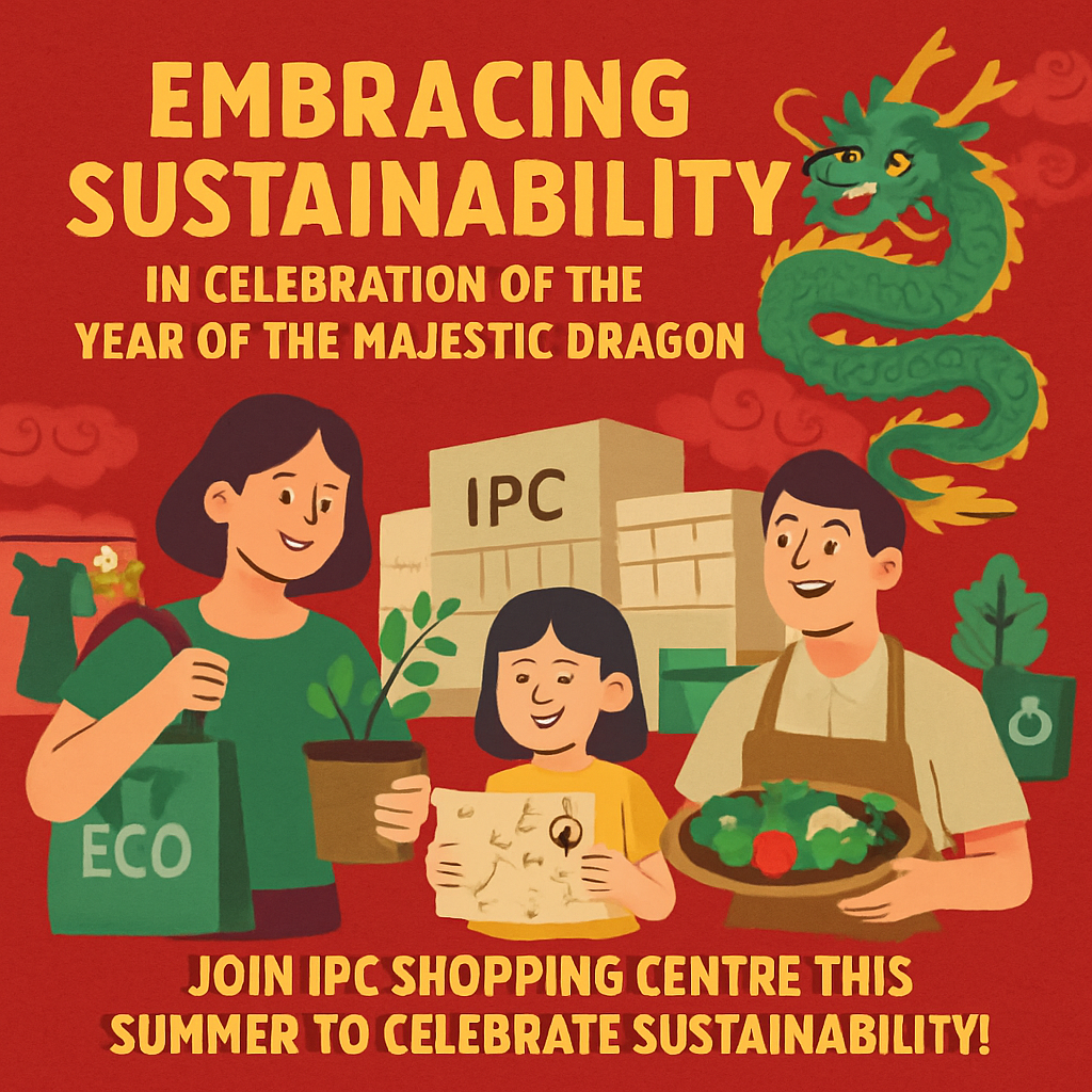 Embracing Sustainability At Ipc Shopping Centre: Celebrating The Year Of The Majestic Dragon