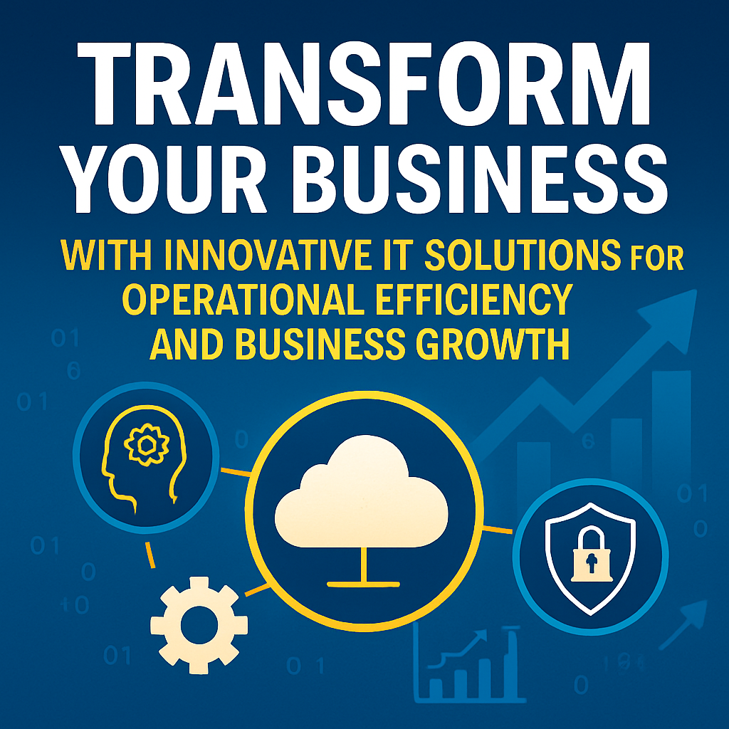 Transform Your Business With Innovative It Solutions For Operational Efficiency And Business Growth